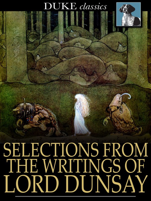 Title details for Selections from the Writings of Lord Dunsany by Lord Dunsany - Wait list